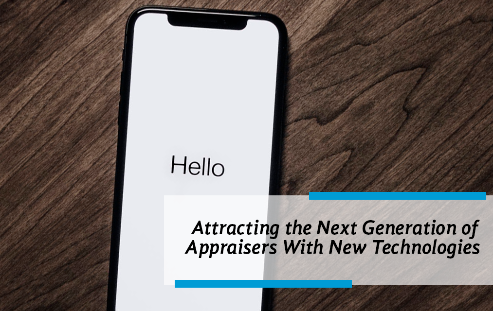 Attracting the Next Generation of Appraisers With New Technologies




    