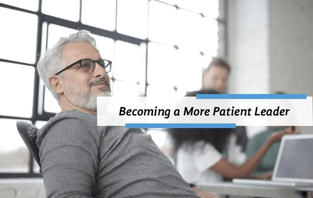 Becoming a More Patient Leader

